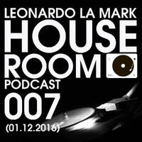 Leonardo La Mark- House Room Podcast 007 (01.12.2016) by LEONARDO LA MARK
