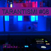 TARANTISM! #08 (EDM Mix April 2015) by DJ.GEN.R.8