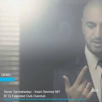 Soner Sarıkabadayı - İnsan Sevmez Mi? (Bi' Dj Extended Club Overub) by Cihan Tazegül