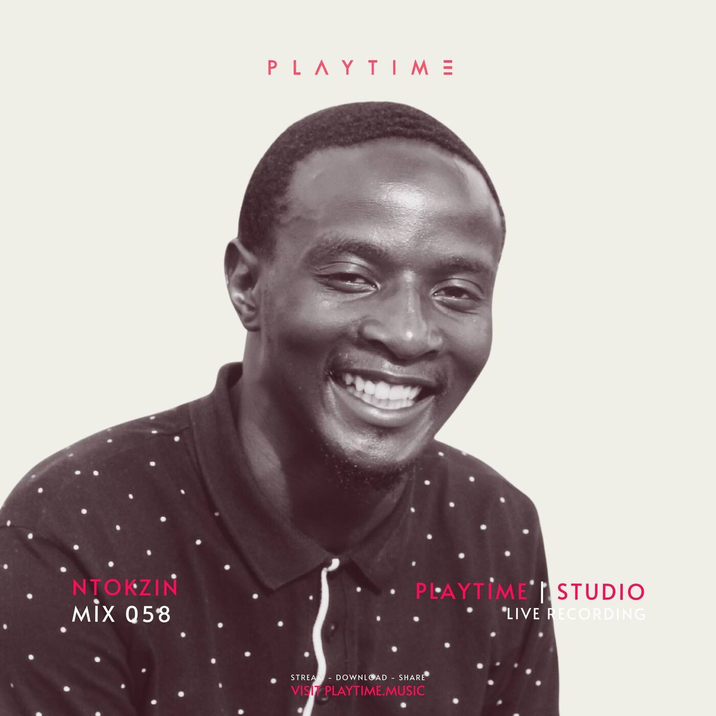 PLAYTIME - MIX 058 By NTOKZIN - [Recorded Live @ PLAYTIME | STUDIO, Sandton]