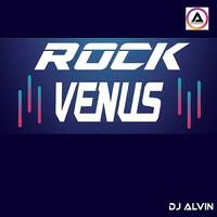 DJ Alvin - Rock Venus by ALVIN PRODUCTION ®