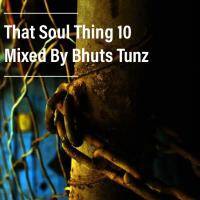 That Soul Thing 10 Mixed By Bhuts Tunz by BhutsTunz