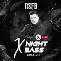 X NIGHT BASS SESSION - NSFB - 2021.05.05 by Rádió X | X Archívum | radiox.hu