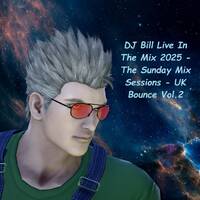 DJ Bill Live In The Mix 2025 - The Sunday Mix Sessions - UK Bounce Vol.2 - FREE DOWNLOAD!!! by DJ Bill