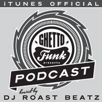 Ghetto Funk Podcast 03: Featurecast Spotlight by Roast Beatz