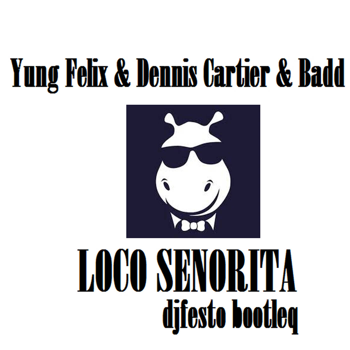 Yung Felix & Dennis Cartier & Badd Dimes - Loco Senorita (djfesto bootleq) episode artwork