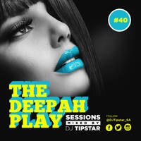 THE DEEPAH PLAY#40 mixed by DJ Tipstar[28.08.2020]( Classic Birthday Edition) by DJ Tipstar