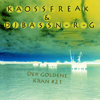 Kaossfreak &amp; DJ BASS N-R-G - Der Goldene Kran # 21 by Kaossfreak & Friends
