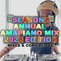 "SEASONS" ANNUAL AMAPIANO MIX (2025 EDITION) - MIXED &amp; COMPILED BY YOUNG NDLOVU (YND) by Young ndlovu