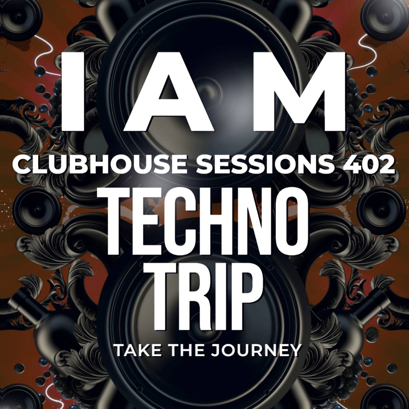 I A M - CLUBHOUSE SESSIONS 402 TECHNO TRIP — Techno Music  cover