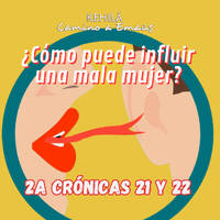 2a Crónicas 21 y 22 | ¿Cómo puede influir una mala mujer? by Kehila Camino a Emaus