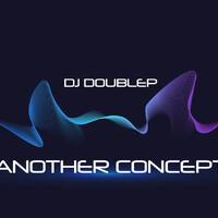Dj Doublep - Another Concept (EP7) by Pepe Palomo Martín
