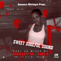 Season Mixtape Pres. Sweet Soulful Sound Part 32 Mixed By Deejay M-Tsile(My Lil Sis B-Day Mix) by Deejay M-Tsile ZA