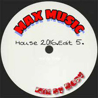 MAX MUSIC-House 2016.Edit 5.(Mix By Roby) by Roby Fliske Rasic