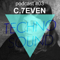 C.7even - Techno Sound Podcast #03 by C.7even // Clynez