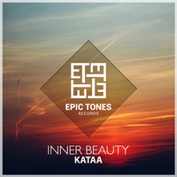 kataa - Inner Beauty (Original Mix) [Epic Tones] by kataa