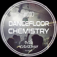 Dancefloor Chemistry #010 by Vince Bassfield