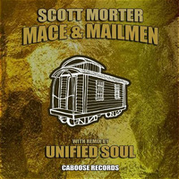Scott Morter - Mace And Mailmen (Unified Soul Remix) by  DJ Nic-E