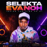 Selekta Evanoh Inside The Vibe Amapiano XP #1 by Selekta Evanoh