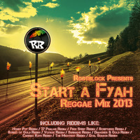Start A Fyah 2013 Reggae Mix by Draiwa RootBlock
