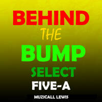 BEHIND THE BUMP SELECT 5A by MUZICALL LEWIS