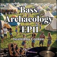 The Bass Archaeology Podcast Episode11 - Hosted by Cookee by DiscoCookee