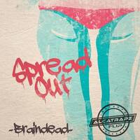 BrainDeaD - Spread Out (Alcatrapz Flip) [FREE DL] by Alcatrapz