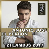 Antonio Jose - El perdon (2Teamdjs 2017) by 2Teamdjs