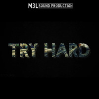 Try Hard by M&L Sound Production