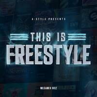 A-Style presents This Is Freestyle Megamix 002 by A-Style - Harder Styles DJ