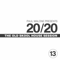 20/20 Old Skool House Session by Paul Malone