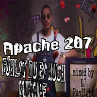 Apache 207-Fühlst Du Das Auch Mixtape by dj raylight