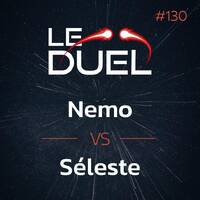 Le Duel #130 : Nemo VS Séleste by Le Duel