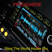 Steal The World House Mix by Fredgarde