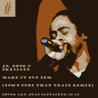 Skrillex &amp; Damian Marley - Make It Bun Dem (FSM's Stop That Train RMX) *FREE DOWNLOAD* by F-Sharp Major