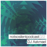 notsosilent022 - DJ Aakmael by Dj Aakmael