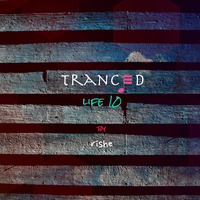 Tranced | Life 10 by Rishe