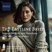 Energy Security and Sanctions: The NIS Case in Serbia - The Eastline-Brief 2025#51 by infobroker