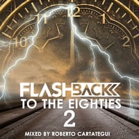 Flashback to the eighties 2 Megamix by roberto cartategui by MIXES Y MEGAMIXES