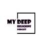 My Deep Religions Podcast
