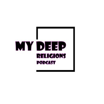 My Deep Religions Podcast