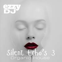 ezzydj - Silent Echo's 3-Organic House by ezzydj