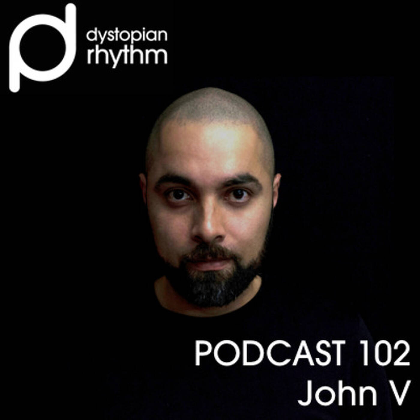 Dystopian Rhythm Podcast 102 - John V episode artwork