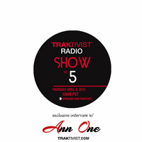 SHOW #5 - ANN ONE by TRAKTIVIST RADIO