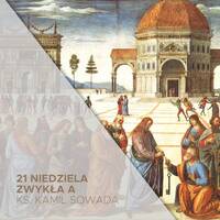 21 Niedziela Zwykła A (23.08.2026) - ks. Kamil Sowada by Parafia WNMP, Opole - Gosławice