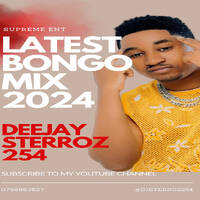 LATEST BONGO MIX 2024 - DJ STERROZ 254 by DJ STERROZ 254