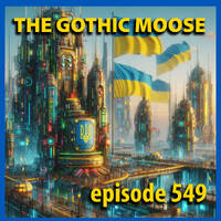 The Gothic Moose - Episode 549 - All Ukrainian bands or bands supporting Ukraine by DJ Moose