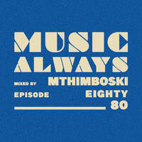 E80 Music Always x Mthimboski by Music Always