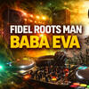 FIDEL R&Oslash;&Oslash;TS M&Atilde;&Ntilde; (BABA EVAH)
