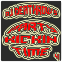 DJ Deathrow - Party Kickin Time 4 by DJ Deathrow